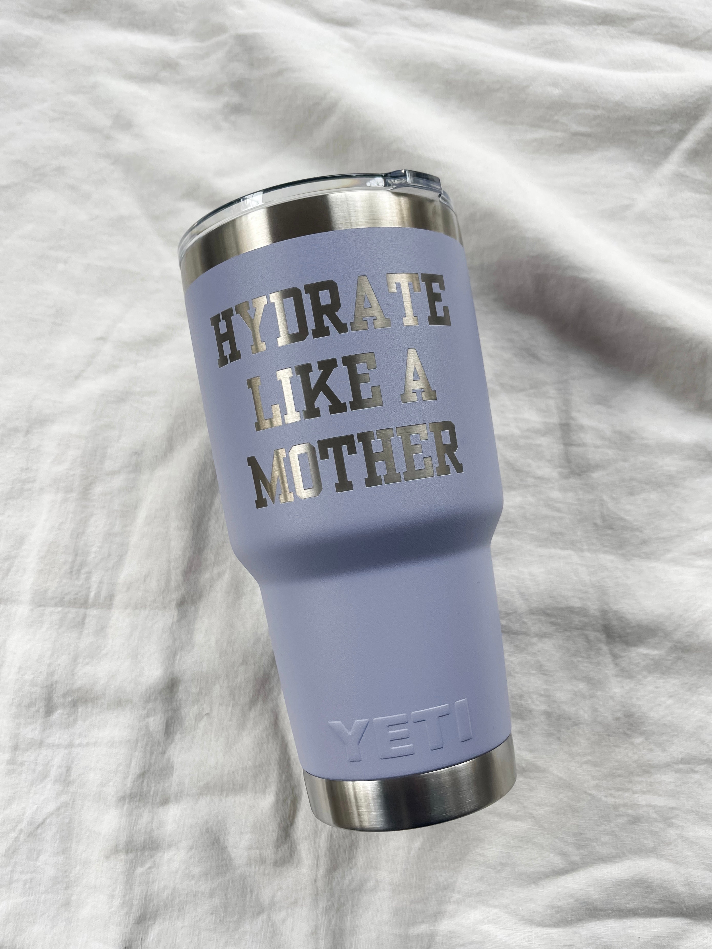 "HYDRATE LIKE A MOTHER" 30 oz. Yeti Tumbler