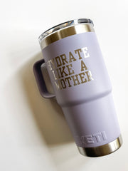 "HYDRATE LIKE A MOTHER" 20 oz. Yeti Mug