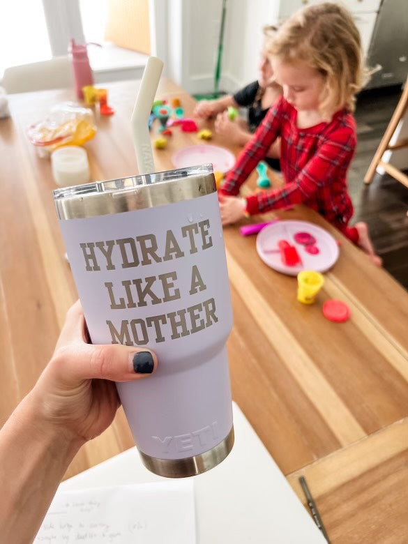 "HYDRATE LIKE A MOTHER" 30 oz. Yeti Tumbler